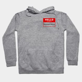 Hello My Name Is: Truly.Humbled.Under.God. Hoodie